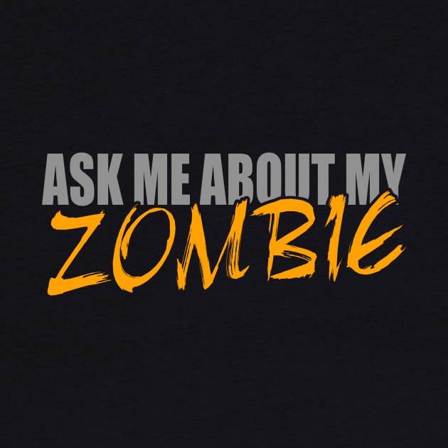 Ask Me About My Zombie Dead by LandriArt